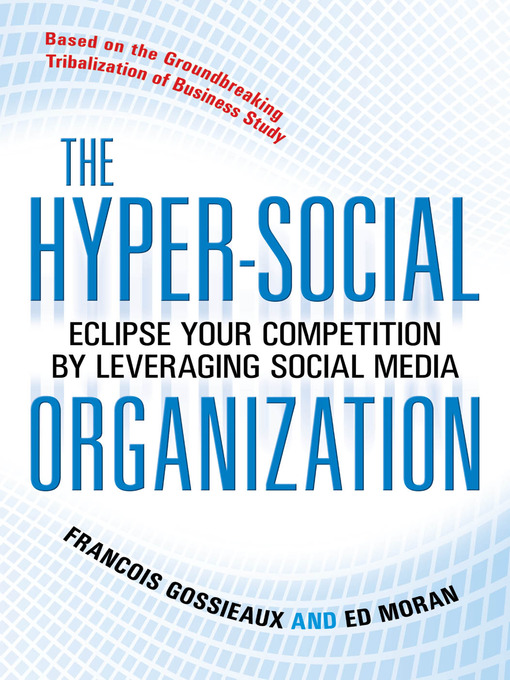 Title details for The Hyper-Social Organization by Francois Gossieaux - Available